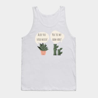 You're my Bamboo Aloe You Vera Much Funny Plant Pun Tank Top